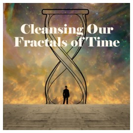 Cleansing Our Fractals of Time Seminar