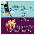 Healing Womanhood and Blessing Womanhood1 Set