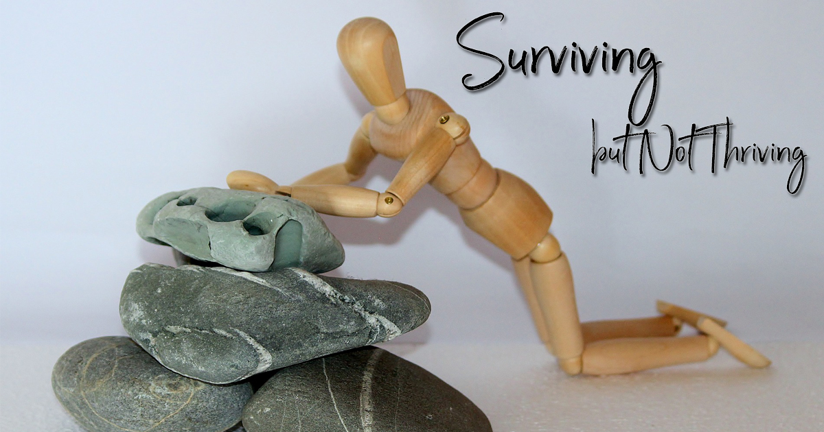 Surviving but not Thriving