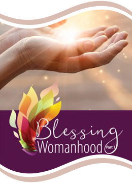 Blessing Womanhood