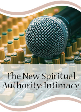 The New Spiritual Authority: Intimacy