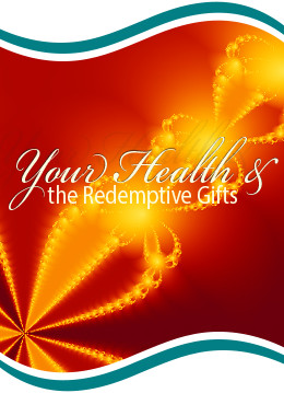 Your Health & the Redemptive Gifts