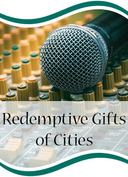 Redemptive Gifts of Cities